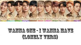 Wanna One - I Wanna Have [Lonely Ver.] (Color Coded Lyrics Eng/Rom/Han)