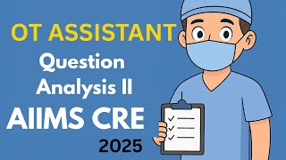 Memory based questions Part II | OT Assistant | Aiims cre 2025 | Questions analysis | post code 11