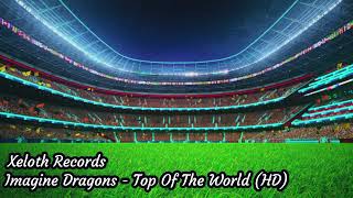 Imagine Dragons - On Top Of The World (HD)