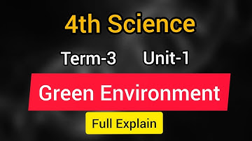 Green environment 4th std science unit 1 Term 3 full explain | Learn the science | class 4