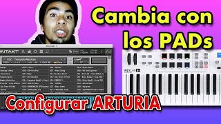 Cambiar Sonidos Con PADS de ARTURIA en KONTAKT