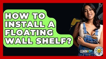 How To Install A Floating Wall Shelf? - LearnToDIY360.com