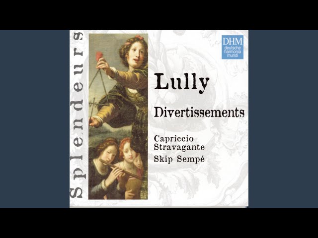Lully - Divertissement III: Airs pour les démons et les monstres : Capriccio Stravagante / Skip Sempé