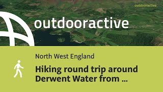 Interactive 3D video: Hiking round trip around Derwent Water from Great Wood NT car parl