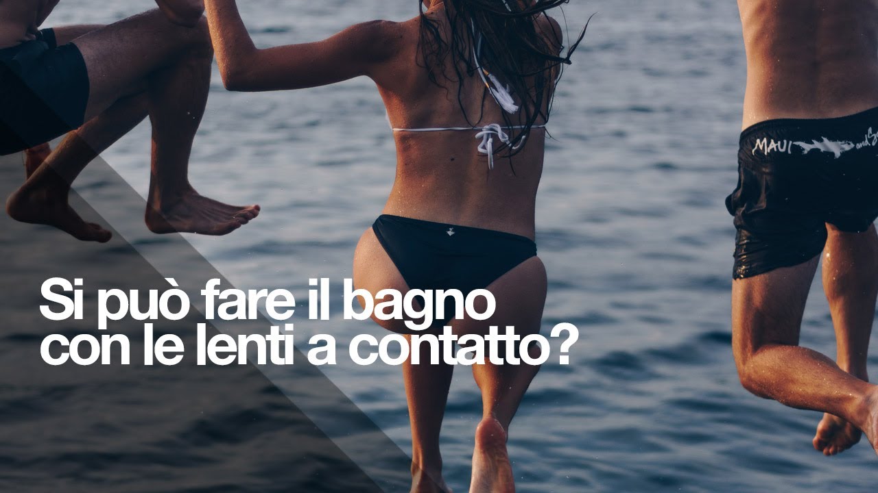 Posso fare il bagno al mare o in piscina con le lenti a contatto? - YouTube