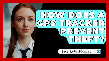 How Does A GPS Tracker Prevent Theft? - SecurityFirstCorp.com