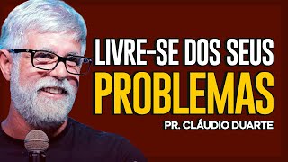 Cláudio Duarte | COMO SE LIVRAR DOS SEUS PROBLEMAS | Vida de Fé