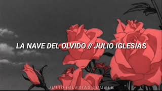 La Nave Del Olvido (Letras) • Julio Iglesias