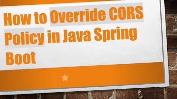 How to Override CORS Policy in Java Spring Boot