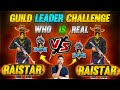 WHO IS REAL😮 RAISTAR vs RAISTAR ?? GUILD LEADER CHALLENGE  | GARENA FREE FIRE