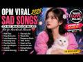 OPM Viral Sad Songs 2026 – Top Best Tagalog Love Ballads Hits for Heartbreak Moments 💔