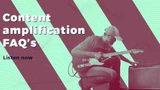 Content Amplification FAQ