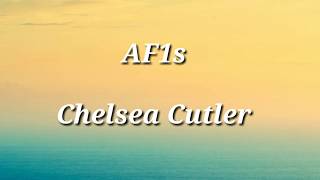Chelsea cutler _ AF1s ( Lyrics )