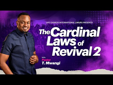 CARDINAL LAWS OF REVIVAL PART TW0 || PASTOR T MWANGI ||LIFE CHURCH LIMURU || 17.08.2025