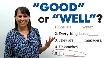 “GOOD” or “WELL”? What’s the difference?