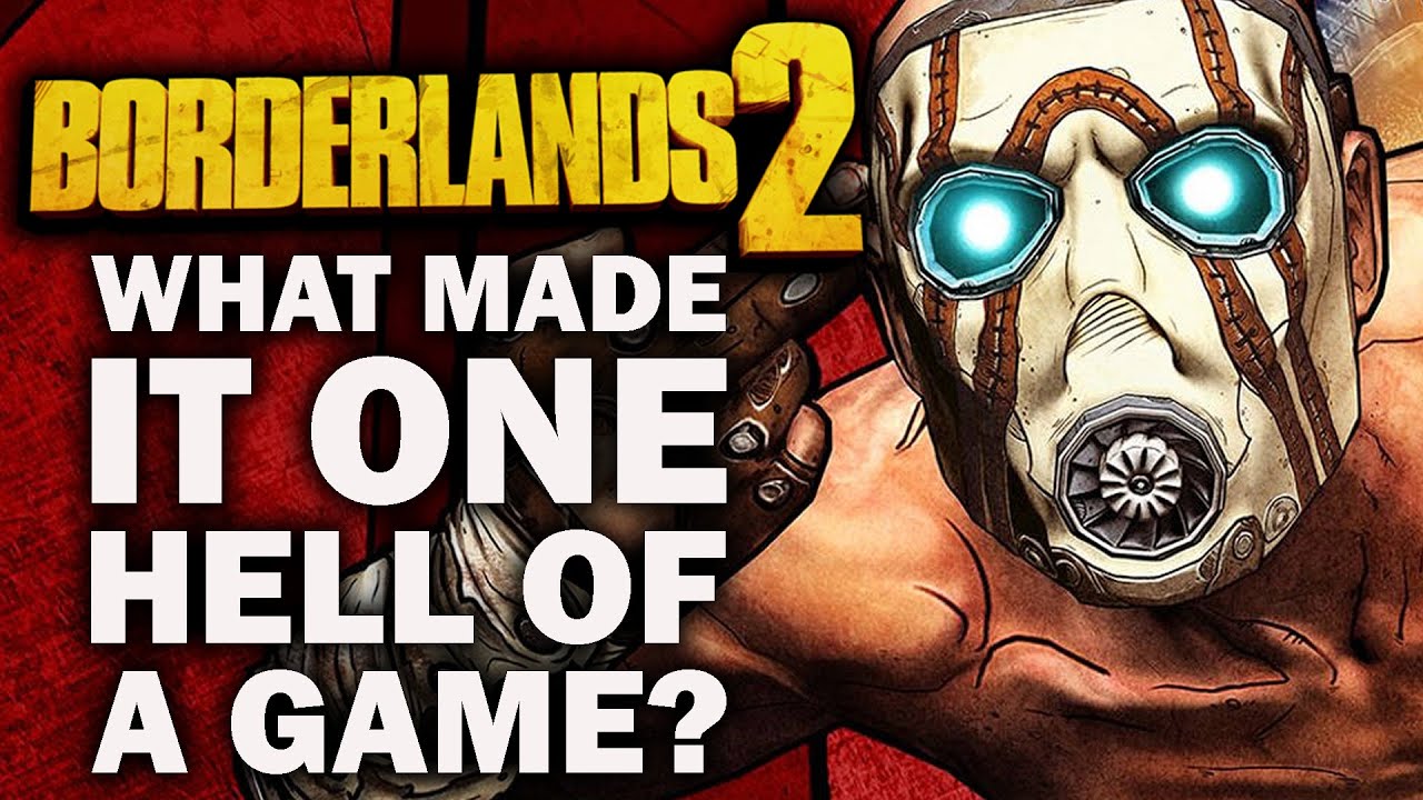 Borderlands 2 - What Made It ONE HELL OF A GAME?