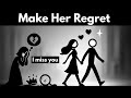 How To Make A Woman Deeply Regret Losing You Listen Carefully 