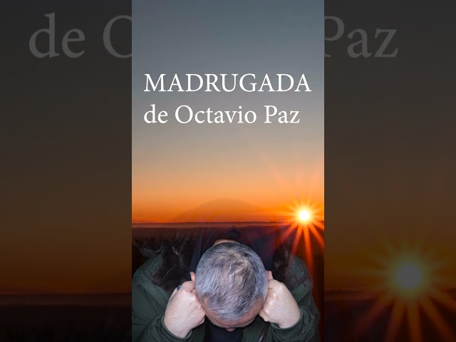 El poema MADRUGADA de Octavio Paz