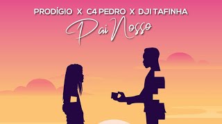 Prodígio-Pai Nosso feat C4 Pedro & Dji Tafinha