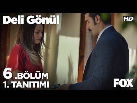 Deli Gönül 6. Bölüm 1. Tanıtımı