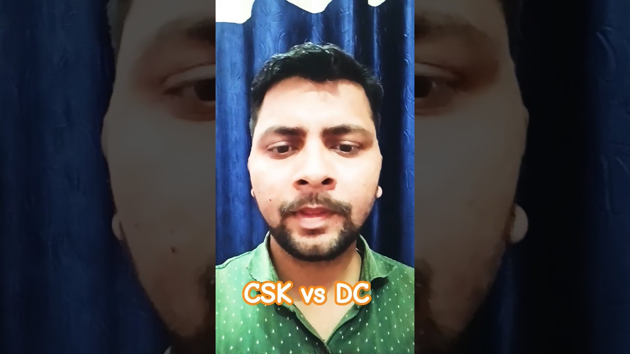 CSK vs DC IPL MATCH PREDICTION 2025. IPL MATCH PREDICTION 2025 CSK vs DC