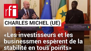 Charles Michel (UE): «Les investisseurs et les businessmen espèrent de la stabilité en tous points»