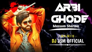 Arbi ghode song dj mix || Massom Sharma -- Mix by Dj JSM OFFICIAL 