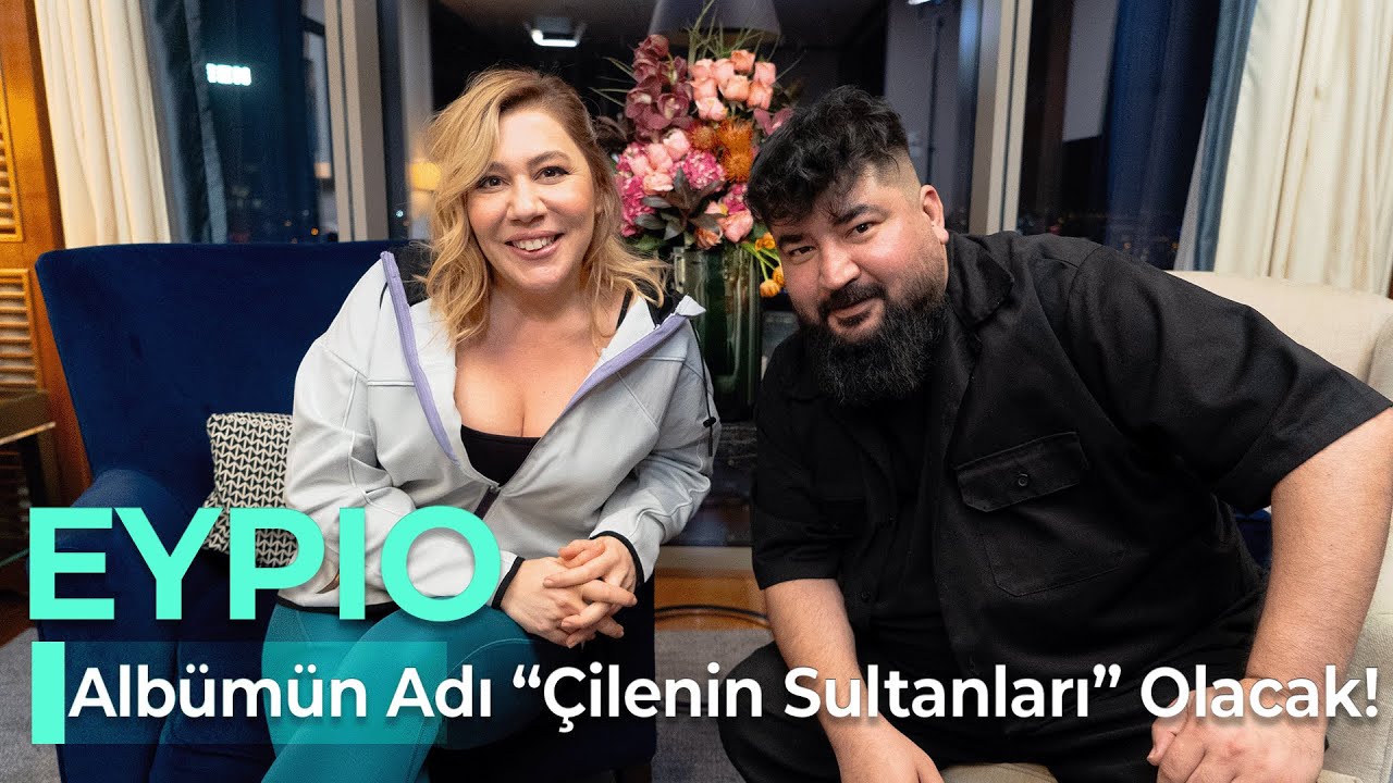 EYPİO - ALBÜMÜN ADI "ÇİLENİN SULTANLARI OLACAK!" - NE OLURSAN OL RAHAT OL 36. BÖLÜM