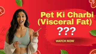 Pet Ki Charbi Visceral Fat???