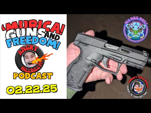 The 'MURCA! Guns & Freedom Podcast!..22FEB25