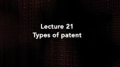 Lecture 21 : Types of patent #swayamprabha #CH36SP