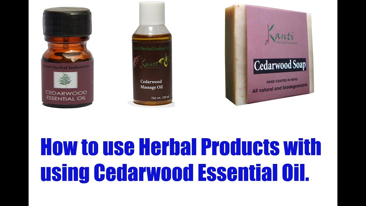 How to use herbal products with using Cedarwood Essential Oil - YouTube
