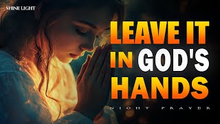 God Heard Your Cry | Leave It to Him Before You Sleep | Heartful Night Prayer | Bedtime Prayer