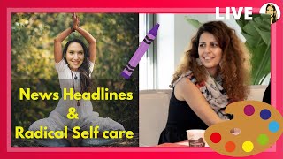 News Headlines & Radical Self-Care With Therapist Stella Badalyan