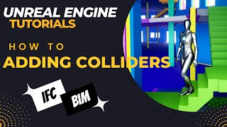 How to automatically add Colliders to all IFC/BIM objects in Unreal Engine