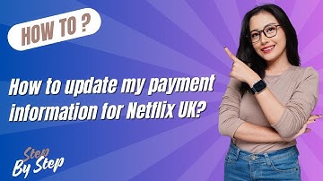 How to update my payment information for Netflix UK ? - Step by Step