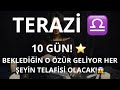 TERAZİ BURCU ♎️ 10 GÜN! BEKLEDİĞİN O ÖZÜR GELİYOR HER ŞEYİN TELAFİSİ OLACAK!