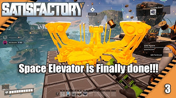 Space Elevator Is Finally Done! | Satisfactory Gameplay #3