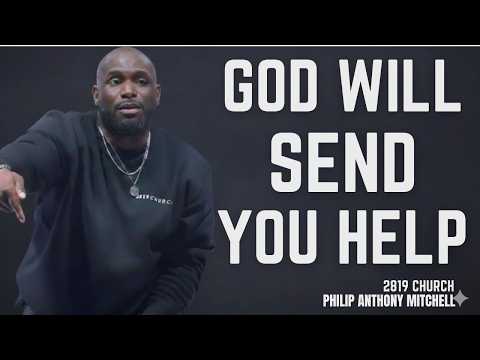 🙏 ASK GOD FOR HELP: He Will Send Supernatural HelpPhilip Anthony Mitchell (2819 Church)#gospelofhope