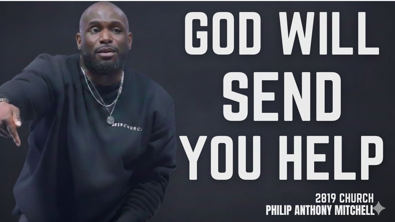 🙏 ASK GOD FOR HELP: He Will Send Supernatural HelpPhilip Anthony Mitchell (2819 Church)