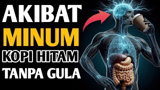 13 Akibat Yang Harus Kamu Tanggung Saat Minum Kopi Hitam Tanpa Gula