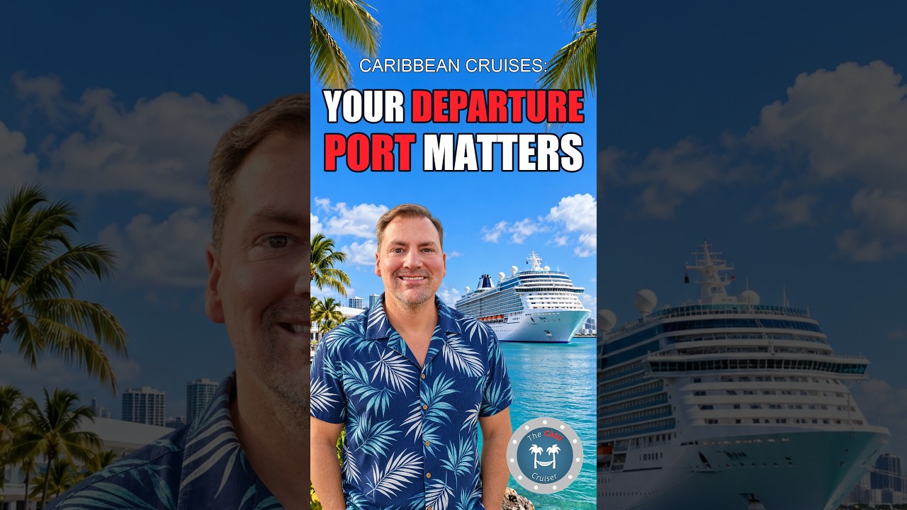 Caribbean Cruises: Your Departure Port Matters