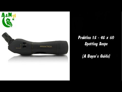 Praktica 15 - 45 x 60 Spotting Scope (A Buyer's Gu...