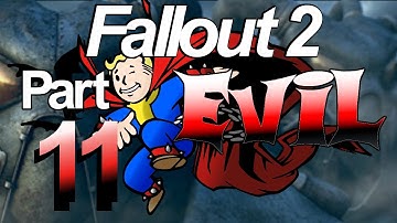 Fallout 2 - Evil Character Playthrough - Part 11 - 3/15/2018