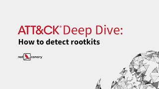 ATT&CK® Deep Dive: How to Detect Rootkits