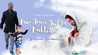 Video thumbnail of "Bwi Jiuni Jwbtha Bubliaou. New Bodo Gospel song by Bikram Daimari:"