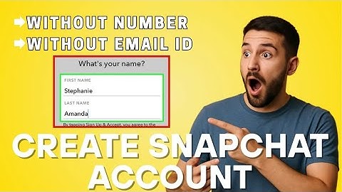 How to Create Snapchat Account Without Phone Number and Email Address (2025)