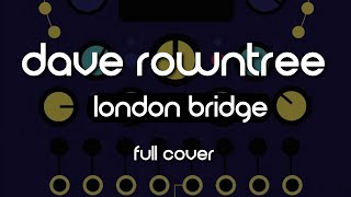 Dave Rowntree - London Bridge (Full Cover)