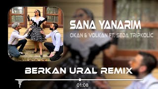 Okan & Volkan feat. Seda Tripkolic - Sana Yanarım (Berkan Ural Remix) Resimi