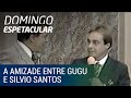 Amizade com Silvio Santos marcou a vida de Gugu